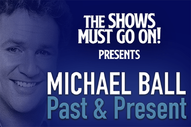 Michael Ball: Past & Present Tour – The Shows Must Go On