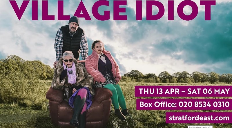 Village Idiot – Theatre Royal Stratford East